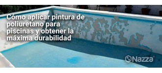Cómo aplicar pintura de poliuretano para piscinas y obtener la máxima durabilidad