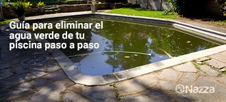 Guía para eliminar el agua verde de tu piscina paso a paso
